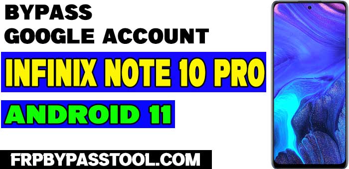 Infinix Note 10 Pro FRP Bypass Android 11 Without PC in 2022