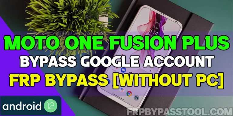 Motorola Moto One Fusion Plus FRP bypass - Android 11, 12, 13