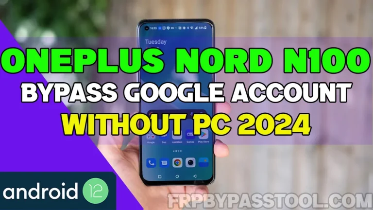 OnePlus Nord N100 FRP Bypass Android 11, 12 Without PC