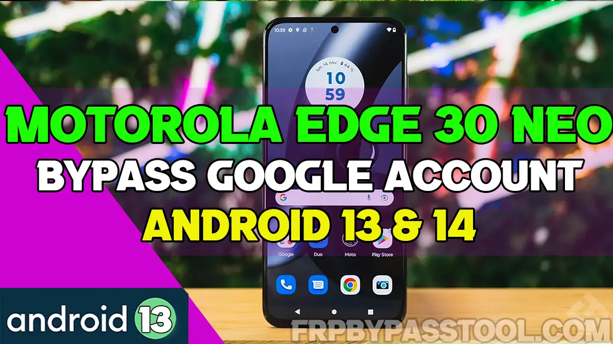 Motorola Edge 30 Neo FRP Bypass Without Computer Android 12, 13, 14