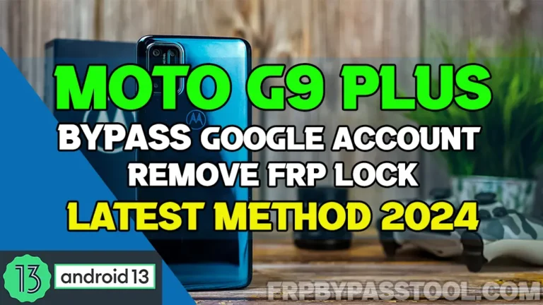 Motorola Moto G9 Plus Bypass Google Account Verification