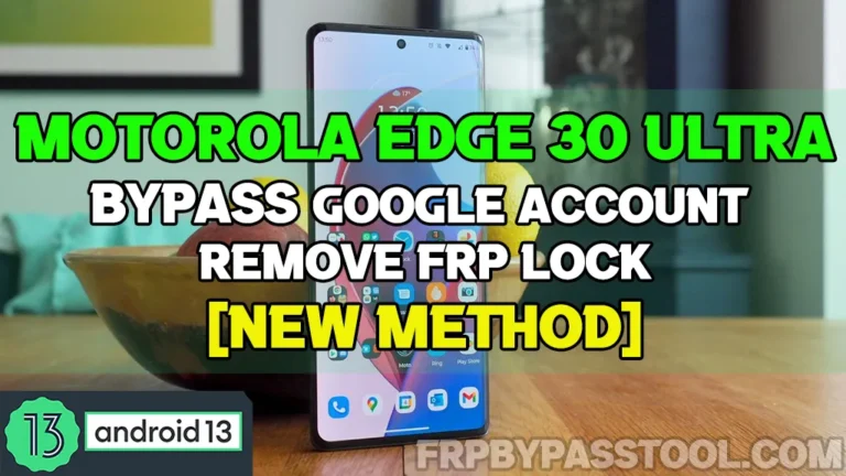 Motorola Edge 30 Ultra Bypass Google Account FRP Lock [New Method]